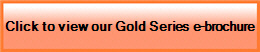 Click to view our Gold Series e-brochure